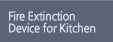 Fire Extinction Device for Kitchen